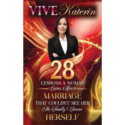 28 Lessons a Woman Learns After a Marriage That Couldn't See Her: She Finally Chooses Herself - Hardcover