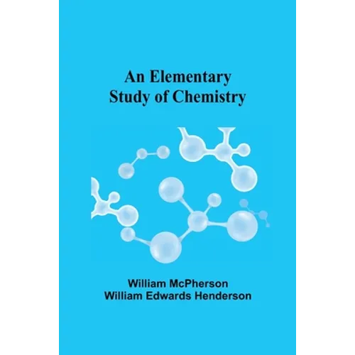 An Elementary Study of Chemistry - Paperback