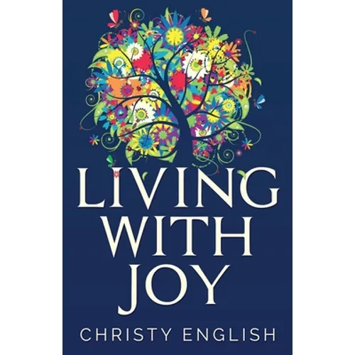 Living With Joy: A Short Journey of the Soul - Paperback