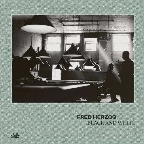 Fred Herzog: Black and White - Hardcover