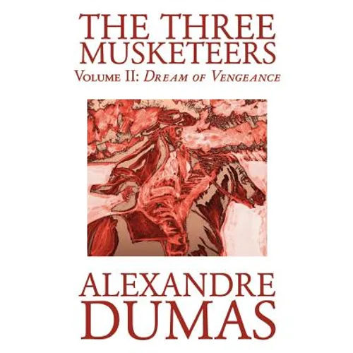 The Three Musketeers, Vol. II by Alexandre Dumas, Fiction, Classics, Historical, Action & Adventure - Paperback