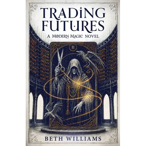 Trading Futures: A Modern Magic Novel - Paperback