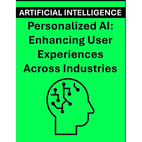 Personalized AI: Enhancing User Experiences Across Industries - Paperback