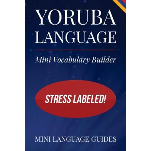 Yoruba Language Mini Vocabulary Builder: Stress Labeled! - Paperback