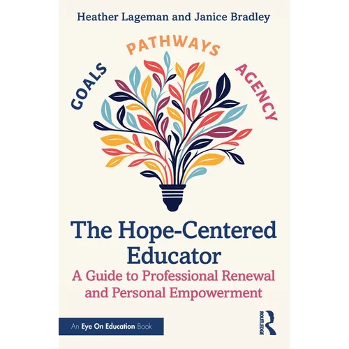 The Hope-Centered Educator: A Guide to Professional Renewal and Personal Empowerment - Paperback