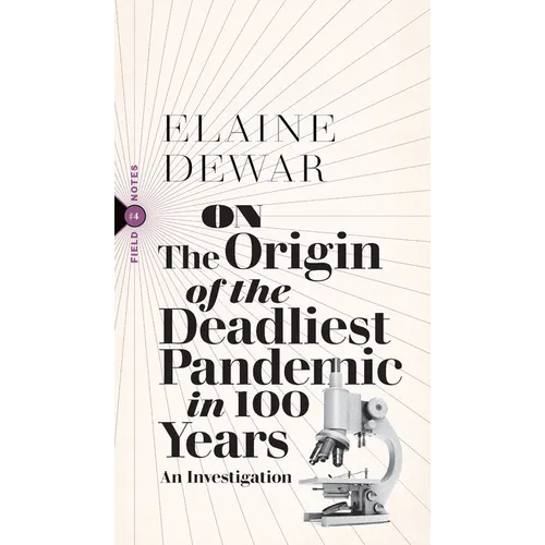 On the Origin of the Deadliest Pandemic in 100 Years: An Investigation - Paperback