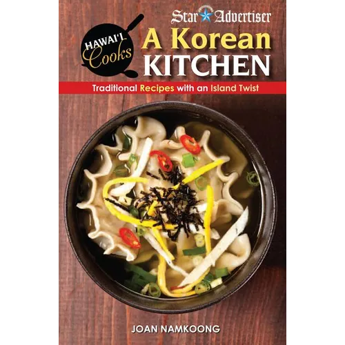 A Korean Kitchen: Traditional Recipes with an Island Twist - Spiral