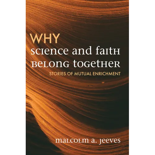 Why Science and Faith Belong Together: Stories of Mutual Enrichment - Paperback