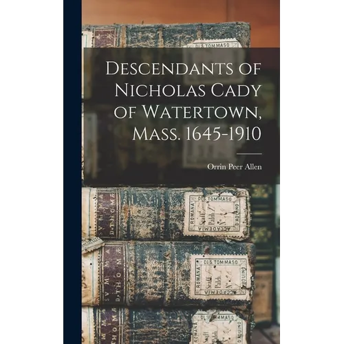 Descendants of Nicholas Cady of Watertown, Mass. 1645-1910 - Hardcover