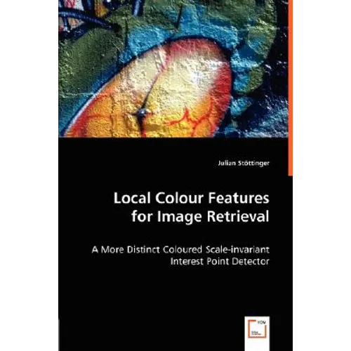 Local Colour Features for Image Retrieval - Paperback