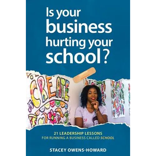 Is your business hurting your school?: 21 leadership lessons of running a business called school - Paperback