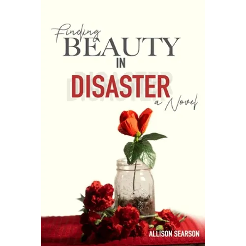 Finding Beauty in Disaster - Paperback