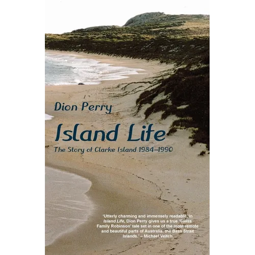 Island Life: The Story of Clarke Island 1984-1990 - Paperback
