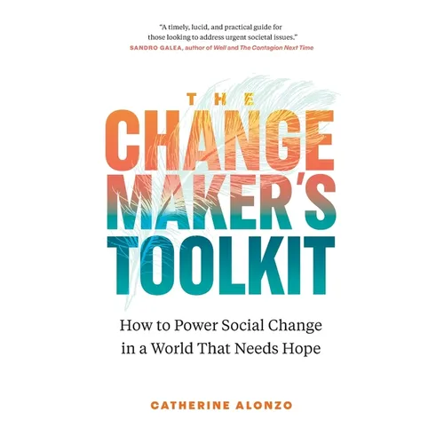 The Changemaker's Toolkit: How to Power Social Change in a World That Needs Hope - Paperback