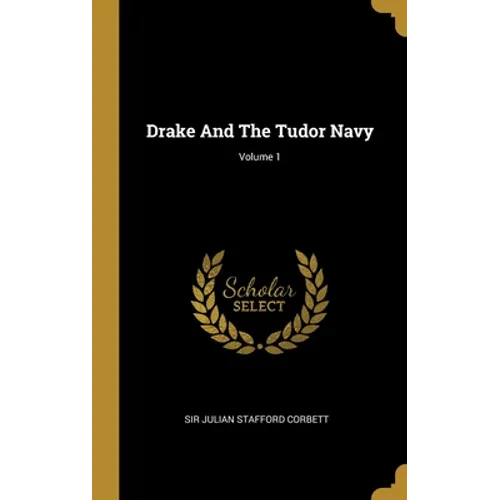 Drake And The Tudor Navy; Volume 1 - Hardcover