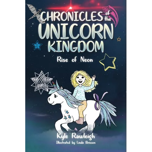 Chronicles of the Unicorn Kingdom: Rise of Neon - Paperback