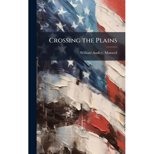 Crossing the Plains - Hardcover