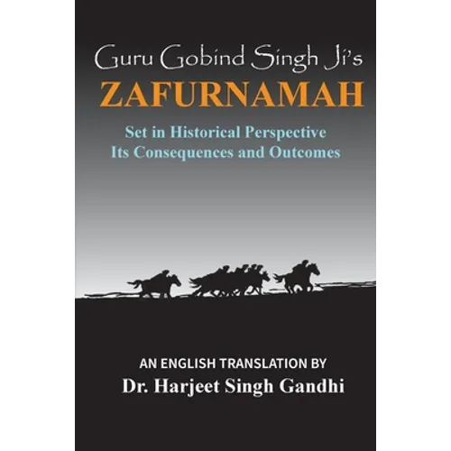 Guru Gobind Singh Ji's Zafurnamah: Set in Historical Perspective; Its Consequences and Outcomes - Paperback