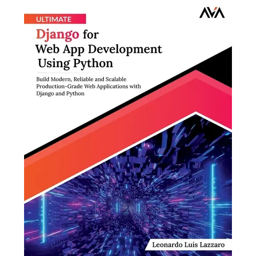 Ultimate Django for Web App Development Using Python - Paperback