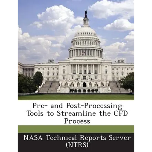 Pre- And Post-Processing Tools to Streamline the Cfd Process - Paperback