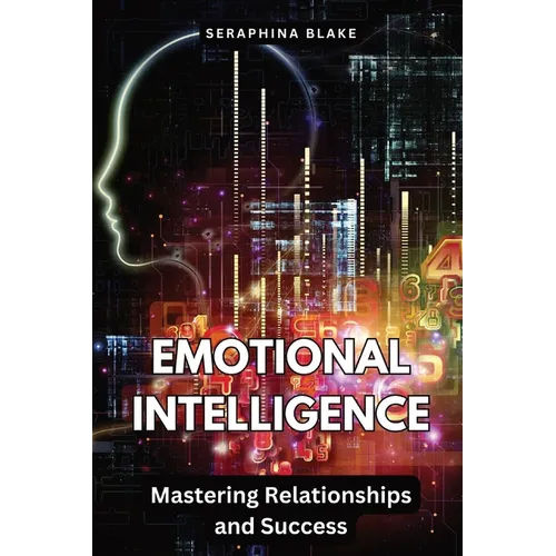 Emotional Intelligence: Mastering Relationships and Success - Paperback