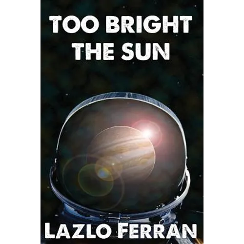 Too Bright the Sun: Aliens and Rebels against Fleet Clones in the Jupiter War Thriller - Paperback