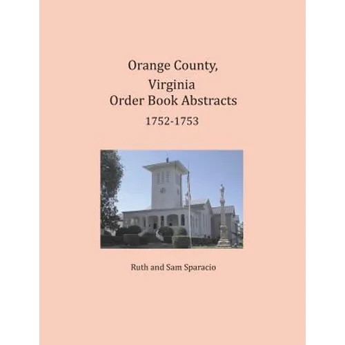Orange County, Virginia Order Book Abstracts 1752-1753 - Paperback