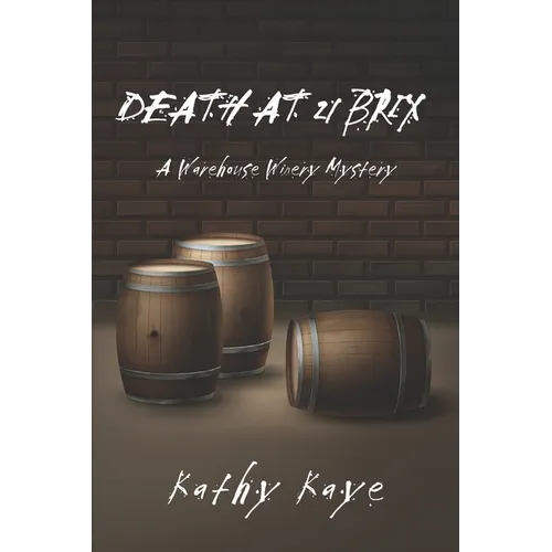 Death at 21 Brix: A Warehouse Winery Mystery - Paperback