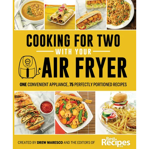 Cooking for Two with Your Air Fryer: One Convenient Appliance, 75 Perfectly Portioned Recipes - Paperback