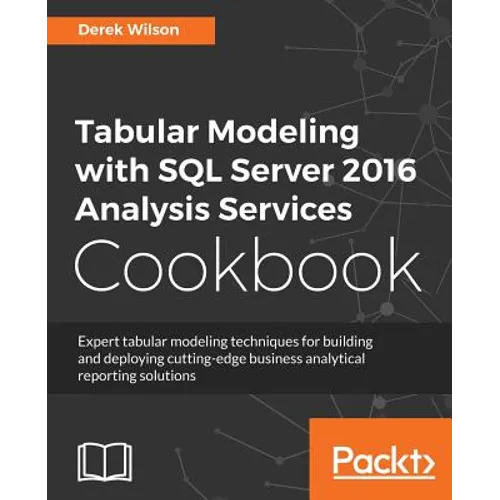Tabular Modeling with SQL Server 2016 Analysis Services Cookbook - Paperback