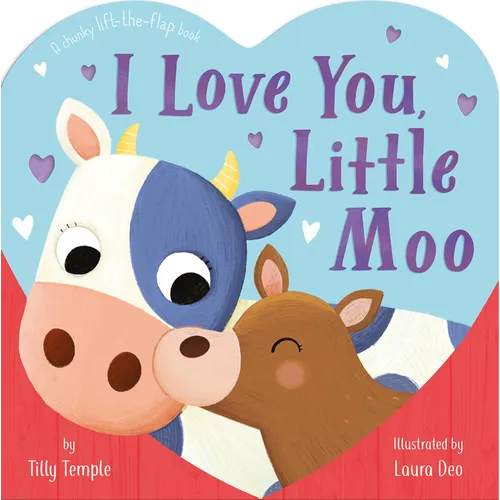 I Love You, Little Moo: A Chunky Lift-The-Flap Book - Board Book