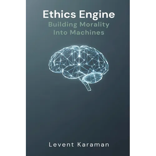 Ethics Engine: Building Morality Into Machines - Paperback