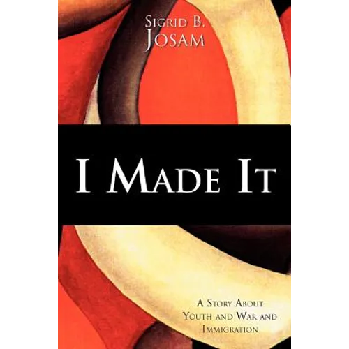 I Made It: A Story about Youth and War and Immigration - Paperback