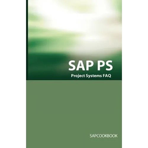 SAP PS FAQ: SAP Project Systems Interview Questions, Answers, and Explanations - Paperback