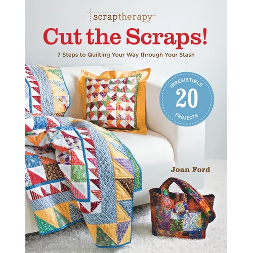 ScrapTherapy(R) Cut the Scraps!: 7 Steps to Quilting Your Way through Your Stash - Paperback