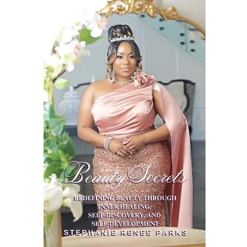 Beauty Secrets: Redefining beauty through inner healing, self-discovery, and self-development - Paperback