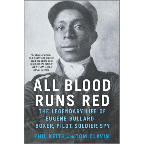 All Blood Runs Red: The Legendary Life of Eugene Bullard--Boxer, Pilot, Soldier, Spy - Paperback
