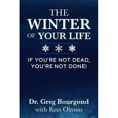 The Winter of Your Life: If You're Not Dead, You're Not Done! - Paperback