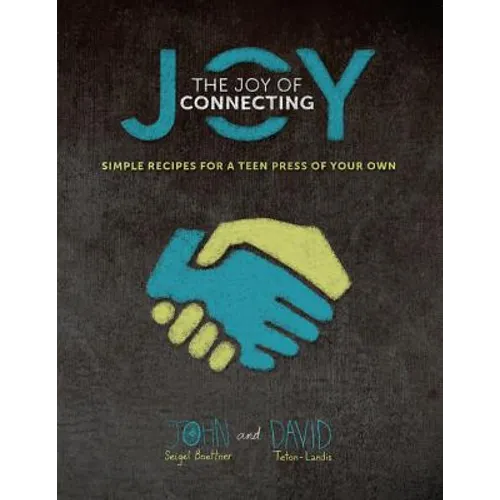 The Joy of Connecting: simple recipes for a Teen Press of your own - Paperback