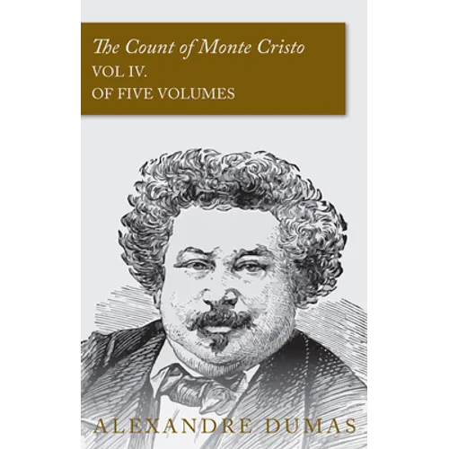 The Count of Monte Cristo - Vol IV. (In Five Volumes) - Paperback