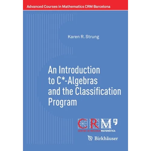 An Introduction to C*-Algebras and the Classification Program - Paperback