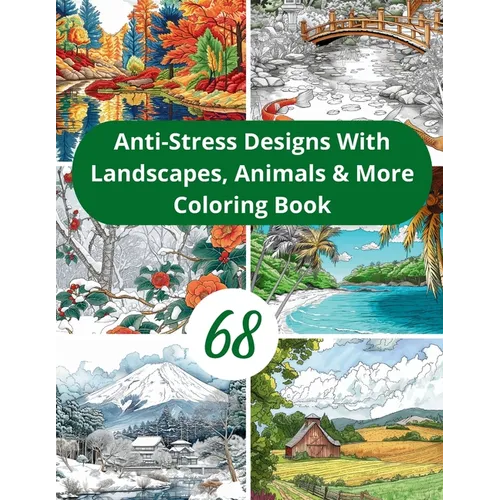 68 Anti-Stress Designs with Animals, Landscapes & More: Mindful Moments Art Therapy Journey Diverse Coloring Pages - Paperback