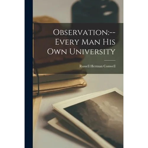 Observation: --every Man His Own University - Paperback