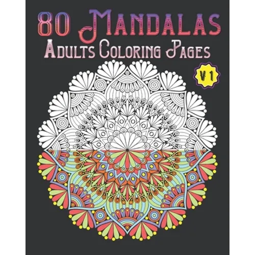 80 Mandalas Adults Coloring Pages Volume 1: mandala coloring book for all: 80 mindful patterns and mandalas coloring book: Stress relieving and relaxi - Paperback