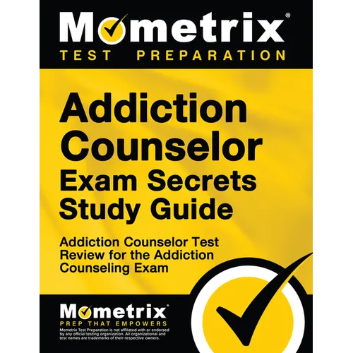 Addiction Counselor Exam Secrets Study Guide: Addiction Counselor Test Review for the Addiction Counseling Exam