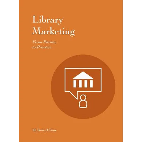 Library Marketing: From Passion to Practice - Paperback