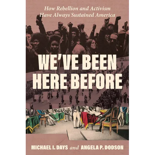 We've Been Here Before: How Rebellion and Activism Have Always Sustained America - Hardcover