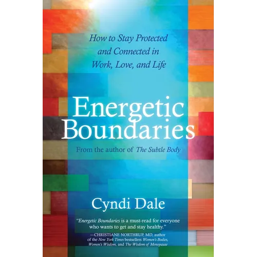 Energetic Boundaries: How to Stay Protected and Connected in Work, Love, and Life - Paperback