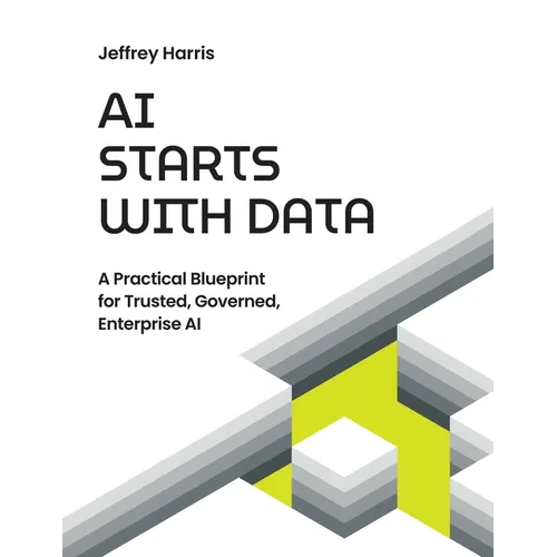 AI Starts with Data: A Practical Blueprint for Trusted, Governed, Enterprise AI - Paperback
