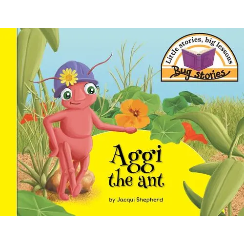 Aggi the ant: Little stories, big lessons - Paperback